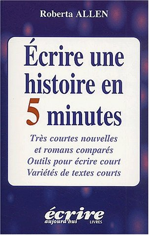 Ecrire une histoire en 5 minutes : très courtes nouvelles et romans comparés, outils pour écrire cou