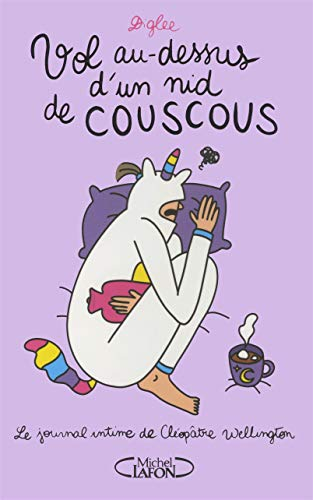 Le journal intime de Cléopâtre Wellington. Vol. 3. Vol au-dessus d'un nid de couscous