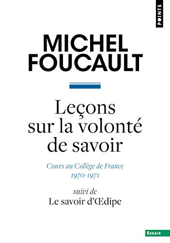 Leçon sur la volonté de savoir : cours au Collège de France : 1970-1971. Le savoir d'Oedipe