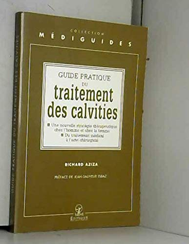 Guide pratique du traitement des calvities : une nouvelle stratégie thérapeutique chez l'homme et la