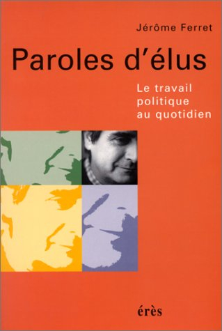 Paroles d'élus : le travail politique au quotidien