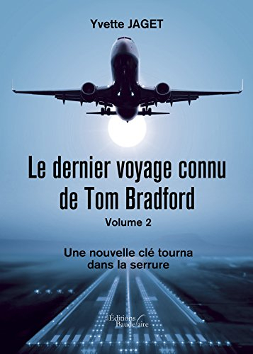 le dernier voyage connu de tom bradford - volume 2 : une nouvelle clé tourna dans la serrure