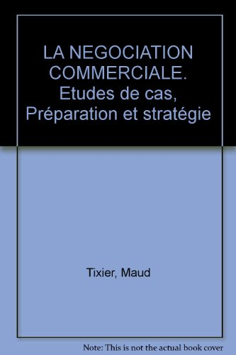 La Négociation commerciale : séminaire de Alain Jolibert et Maud Tixier, études de cas, préparation 