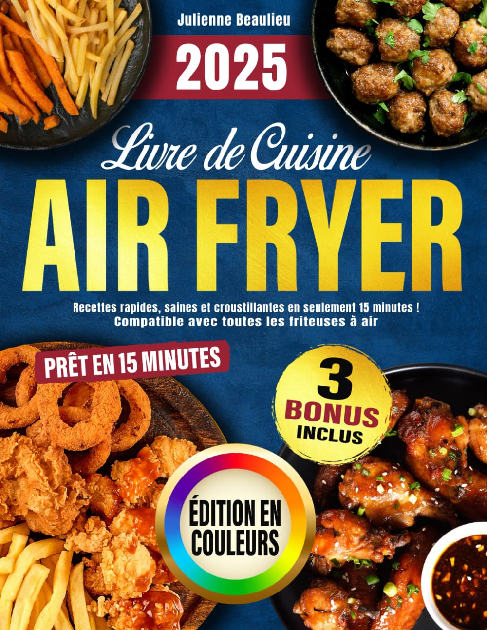 Livre de Cuisine Air Fryer: Recettes rapides, saines et croustillantes en seulement 15 minutes ! Com
