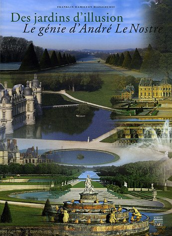 Des jardins d'illusion : le génie d'André Le Nostre
