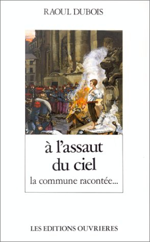 A l'assaut du ciel : la Commune racontée