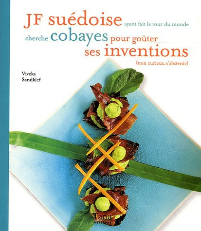 JF suédoise ayant fait le tour du monde cherche cobayes pour goûter ses inventions (non curieux s'ab