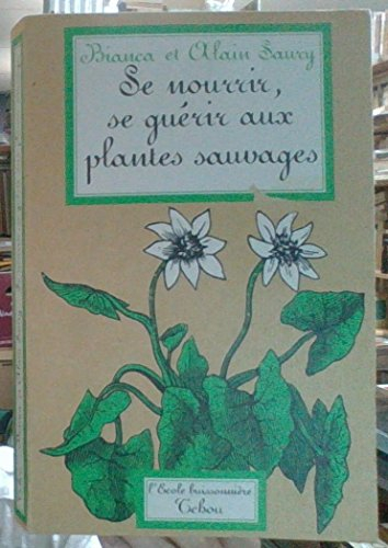 Se nourrir, se guérir aux plantes sauvages