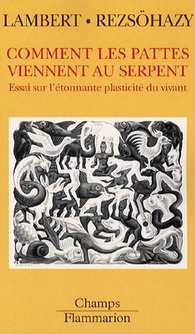 Comment les pattes viennent au serpent : essai sur l'étonnante plasticité du vivant