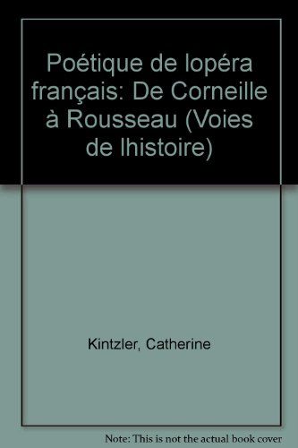 poétique de l'opéra français de corneille à rousseau