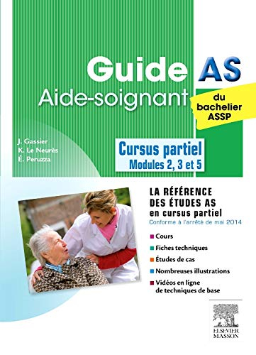 Guide AS du bachelier ASSP : aide-soignant : cursus partiel, modules 2, 3 et 5