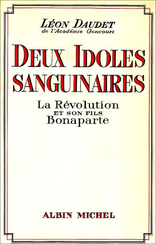 Deux idoles sanguinaires : la Révolution et son fils Bonaparte