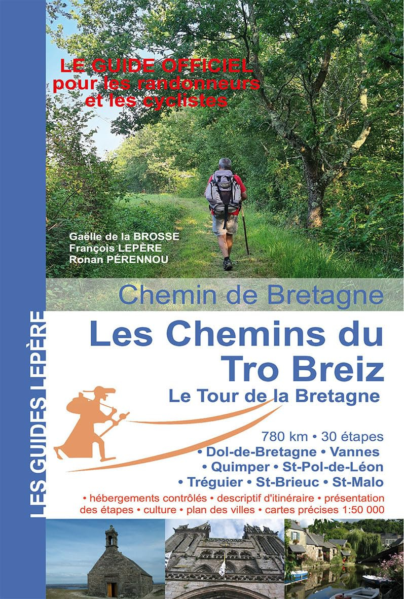 Les chemins du Tro-Breiz, le tour de la Bretagne : Dol-de-Bretagne, Vannes, Quimper, Saint-Pol-de-Lé