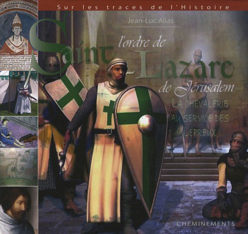 L'ordre de Saint-Lazare de Jérusalem : la chevalerie au service des lépreux