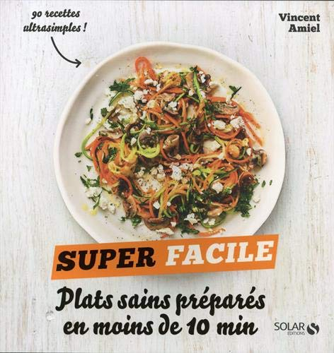 Plats sains préparés en moins de 10 min : 90 recettes ultrasimples !