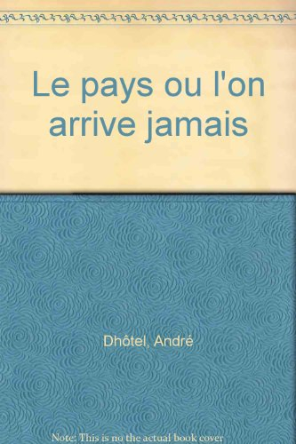 Le pays où l'on n'arrive jamais