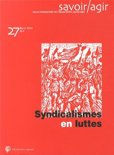Savoir, agir, n° 27. Syndicalismes en luttes