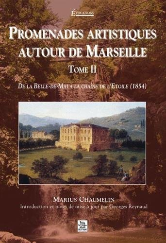 Promenades artistiques autour de Marseille. Vol. 2. De la Belle-de-Mai à la chaîne de l'Etoile, 1854