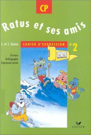 Ratus et ses amis, CP, cahier d'expression n° 2 : écriture, orthographe, expression écrite