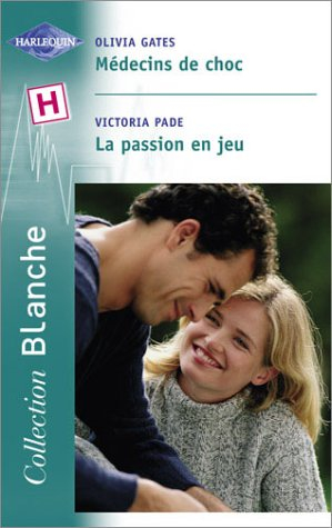 Médecins de choc. La passion en jeu
