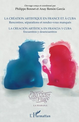La création artistique en France et à Cuba : rencontres, séparations et rendez-vous manqués. La crea