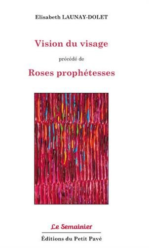 Vision du visage. Roses prophétesses