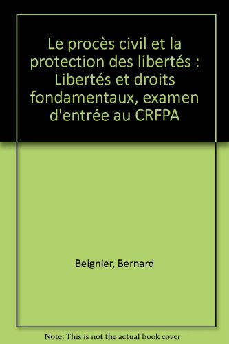 le procès civil et la protection des libertés : libertés et droits fondamentaux, examen d'entrée au 