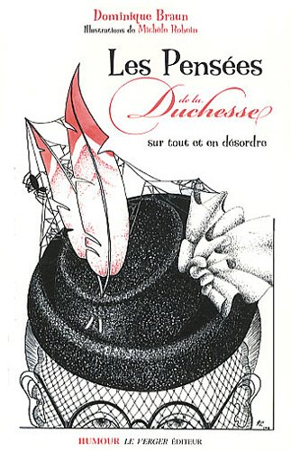 Les pensées de la duchesse : sur tout et en désordre : avec, par-ci par-là, les fortes paroles de se