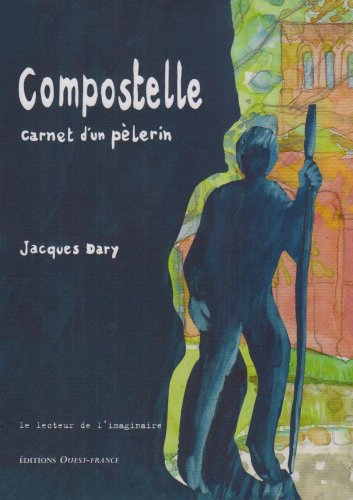 Compostelle, carnet d'un pèlerin