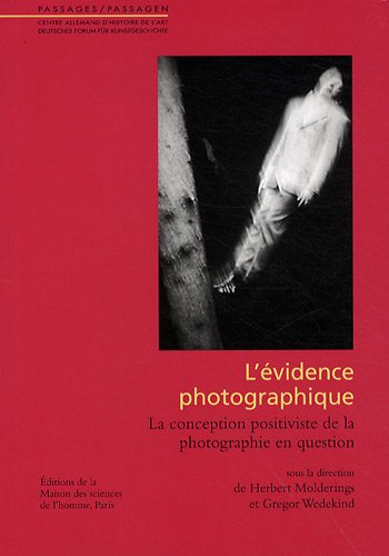 L'évidence photographique : la conception positiviste de la photographie en question