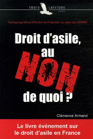Droit d'asile, au non de quoi ? : témoignage d'une officière de protection au coeur de l'OFPRA