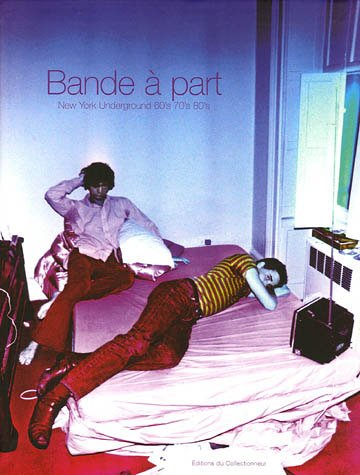 Bande à part : New York underground 60's 70's 80's