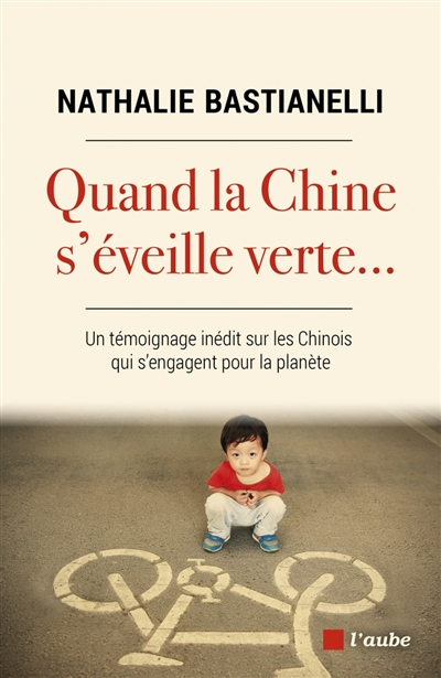 Quand la Chine s'éveille verte... : un témoignage inédit sur les Chinois qui s'engagent pour la plan
