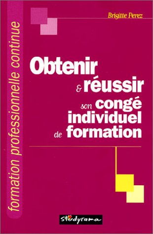 Obtenir et réussir son congé individuel de formation