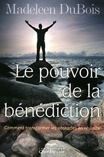 Le pouvoir de la bénédiction : comment transformer les obstacles en réussite
