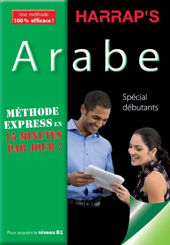 Arabe : méthode express en 15 minutes par jour ! : spécial débutants