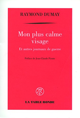 Mon plus calme visage : et autres journaux de guerre