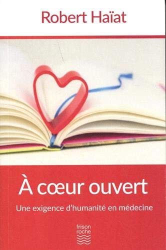 A coeur ouvert : une exigence d'humanité en médecine