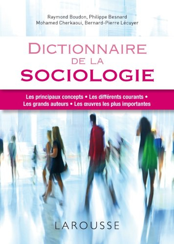 Dictionnaire de la sociologie : les principaux concepts, les différents courants, les grands auteurs