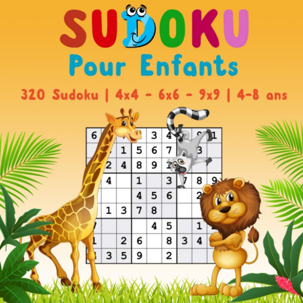 Sudoku pour Enfants: 320 Sudoku | 4x4 - 6x6 - 9x9 | Niveau: très facile | Avec des solutions | Pour 