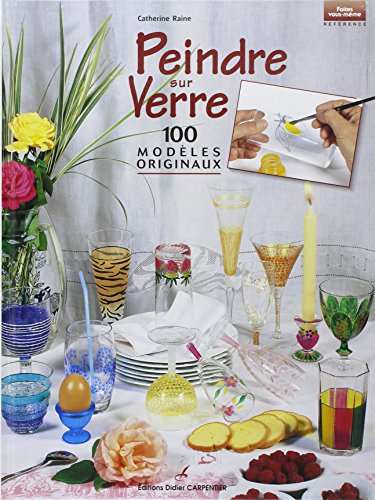 Peindre sur verre : 100 modèles originaux