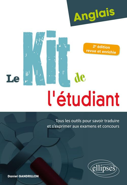 Anglais, le kit de l'étudiant : tous les outils pour savoir traduire et s'exprimer aux examens et co