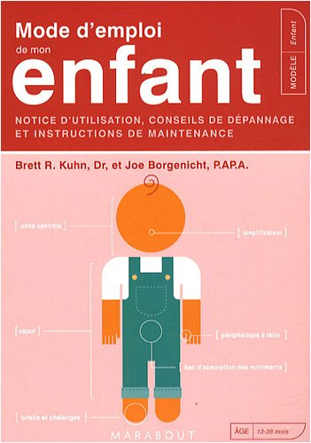 Mode d'emploi de mon enfant : notice d'utilisation, conseils de dépannage et instructions de mainten