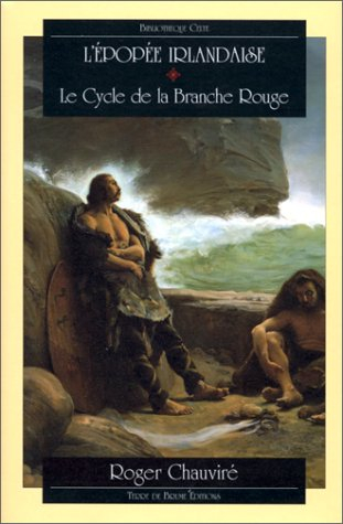 L'épopée irlandaise. Vol. 1. Le cycle de la branche rouge