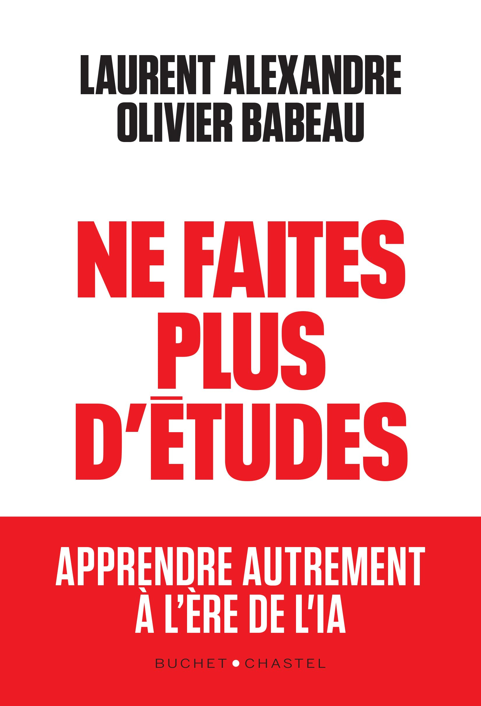 Ne faites plus d'études ! : pourquoi l'éducation de nos enfants est devenue totalement obsolète à l'