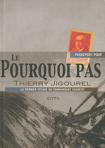 Passeport pour le Pourquoi-Pas ? : le dernier voyage du commandant Charcot