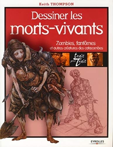 Dessiner les morts-vivants : zombies, fantômes et autres créatures des catacombes