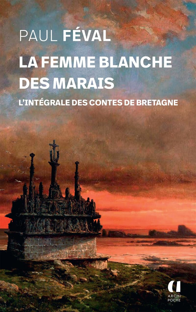 La femme blanche des marais : l'intégrale des contes de Bretagne (1844-1845)