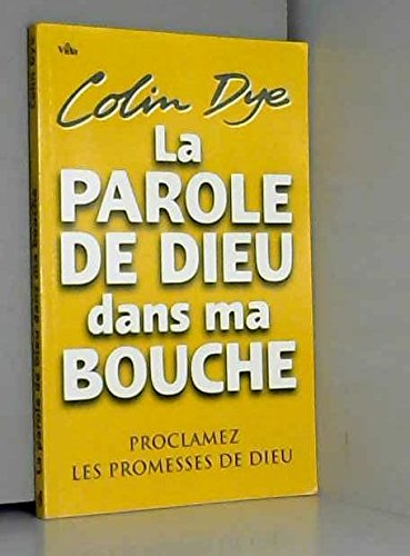 La parole de Dieu dans ma bouche : proclamez les promesses de Dieu