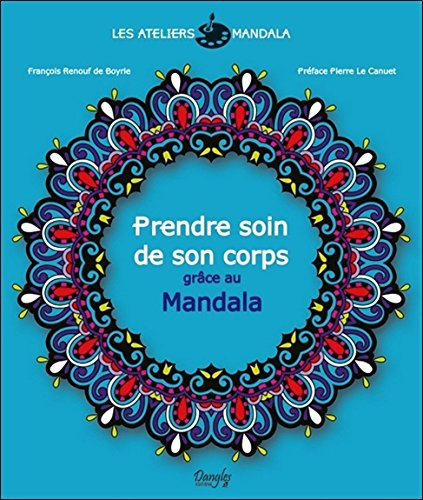 Les ateliers mandala. Prendre soin de son corps grâce au mandala